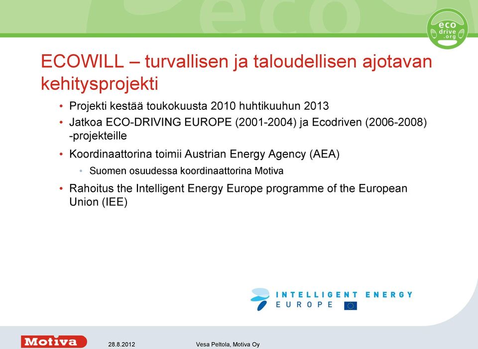 Koordinaattorina toimii Austrian Energy Agency (AEA) Suomen osuudessa koordinaattorina Motiva