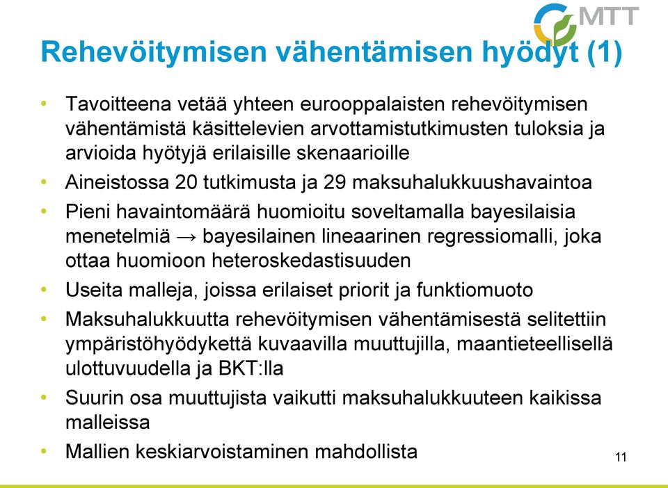 regressiomalli, joka ottaa huomioon heteroskedastisuuden Useita malleja, joissa erilaiset priorit ja funktiomuoto Maksuhalukkuutta rehevöitymisen vähentämisestä selitettiin