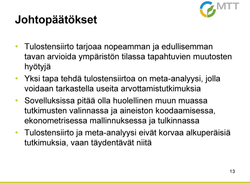 arvottamistutkimuksia Sovelluksissa pitää olla huolellinen muun muassa tutkimusten valinnassa ja aineiston