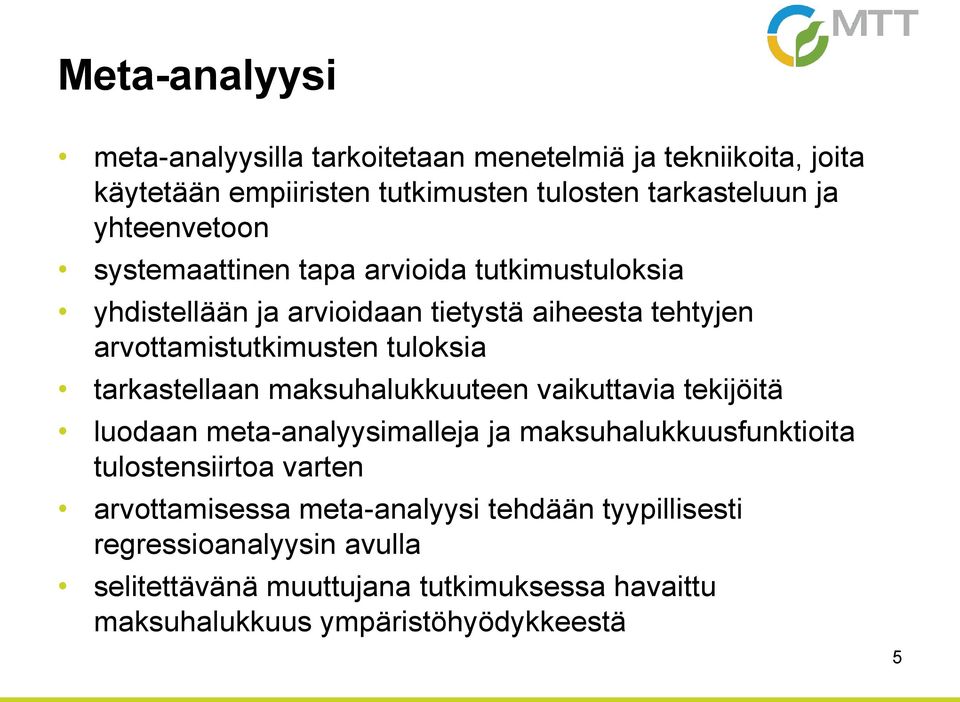 tarkastellaan maksuhalukkuuteen vaikuttavia tekijöitä luodaan meta-analyysimalleja ja maksuhalukkuusfunktioita tulostensiirtoa varten
