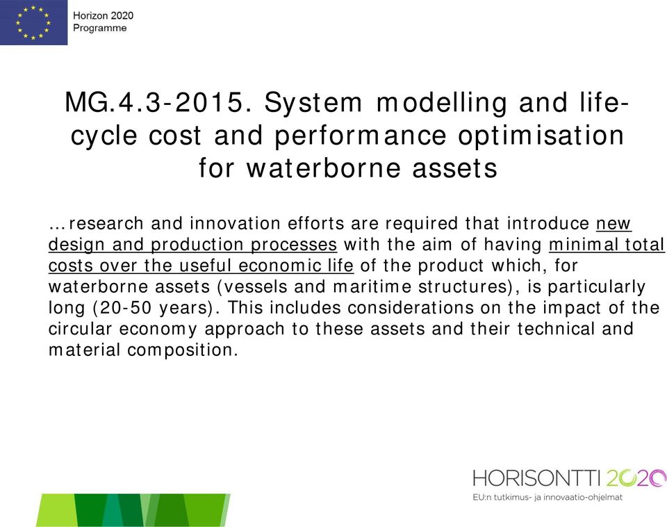 required that introduce new design and production processes with the aim of having minimal total costs over the useful economic