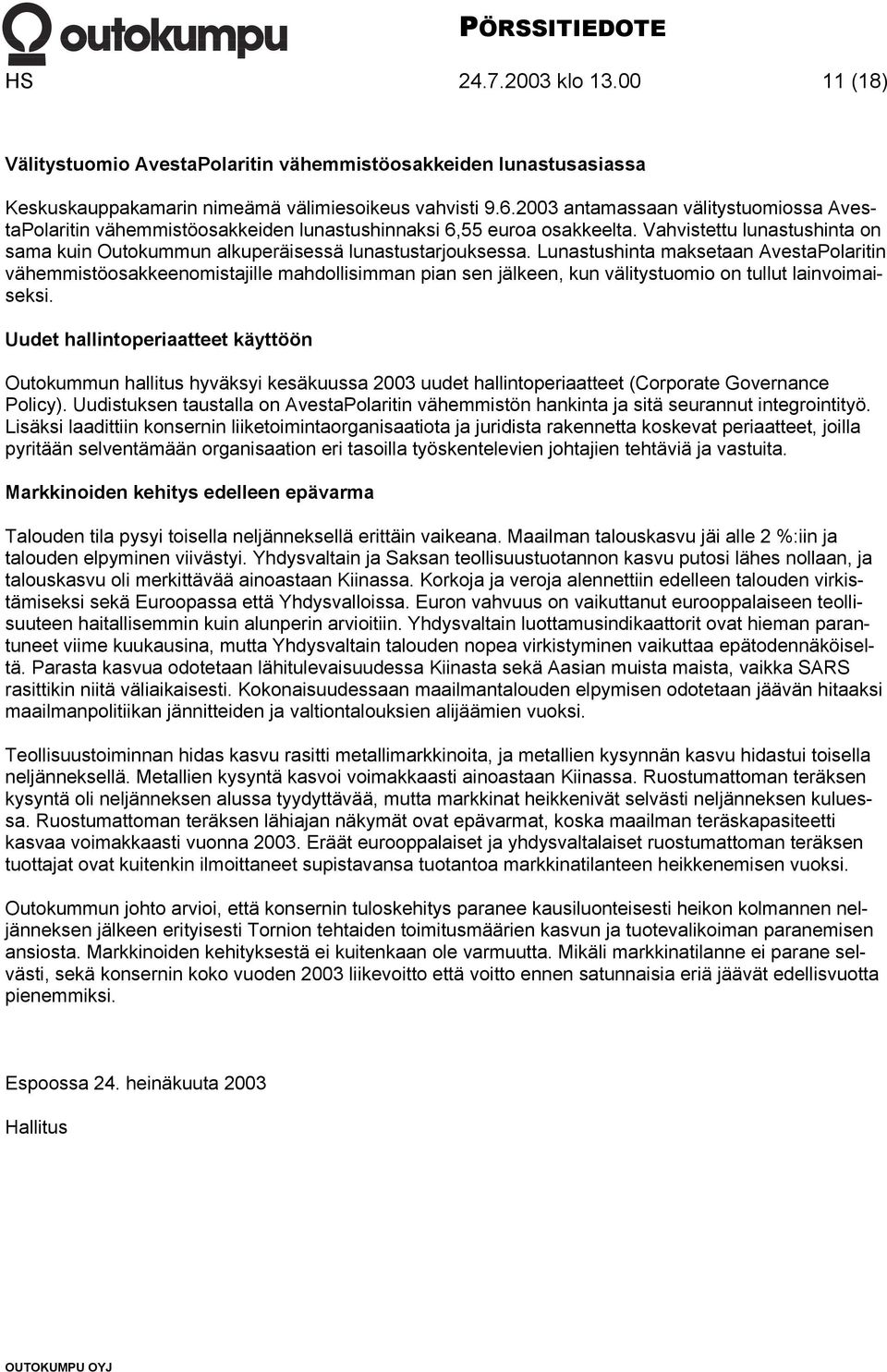 Lunastushinta maksetaan AvestaPolaritin vähemmistöosakkeenomistajille mahdollisimman pian sen jälkeen, kun välitystuomio on tullut lainvoimaiseksi.