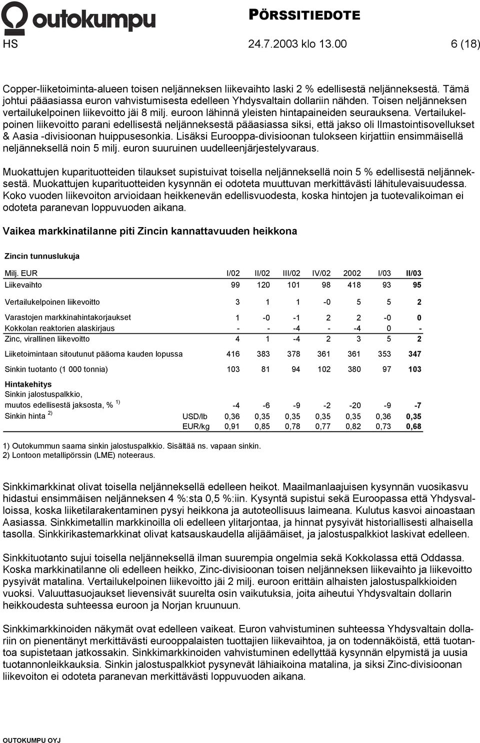 Vertailukelpoinen liikevoitto parani edellisestä neljänneksestä pääasiassa siksi, että jakso oli Ilmastointisovellukset & Aasia -divisioonan huippusesonkia.