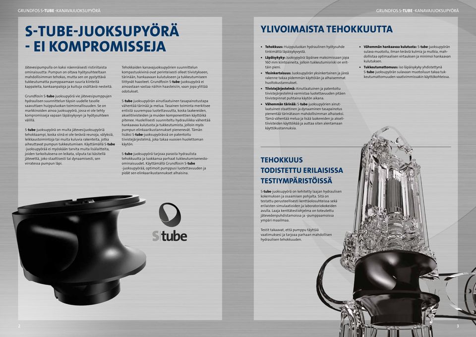 Grundfosin S-tube-juoksupyörä vie jätevesipumppujen hydraulisen suunnittelun täysin uudelle tasolle saavuttaen huippuluokan toiminnallisuuden.