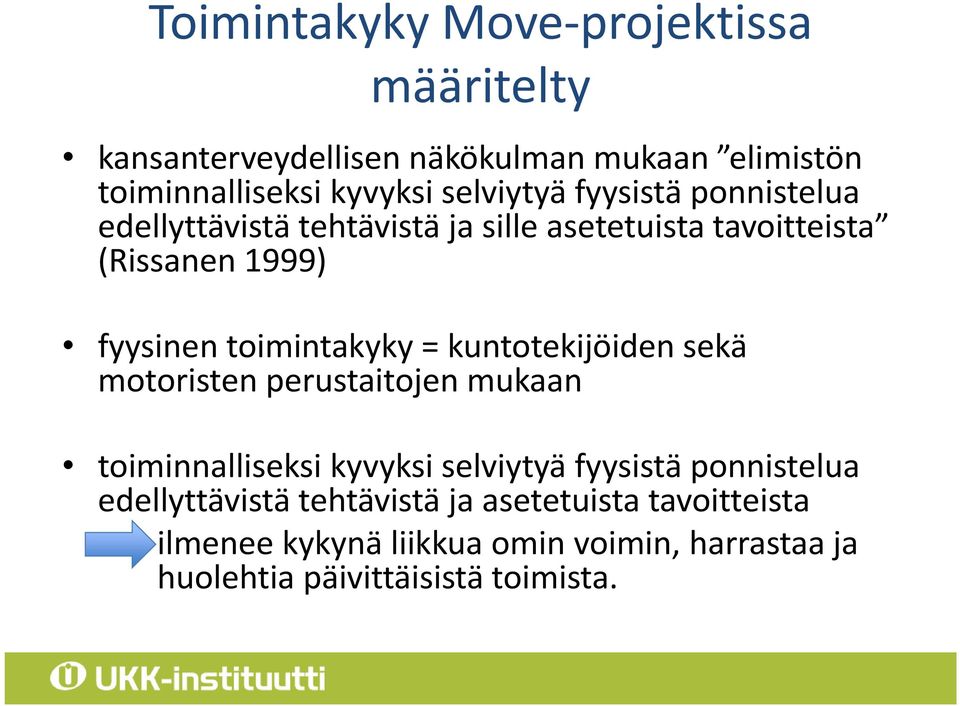 toimintakyky = kuntotekijöiden sekä motoristen perustaitojen mukaan toiminnalliseksi kyvyksi selviytyä fyysistä