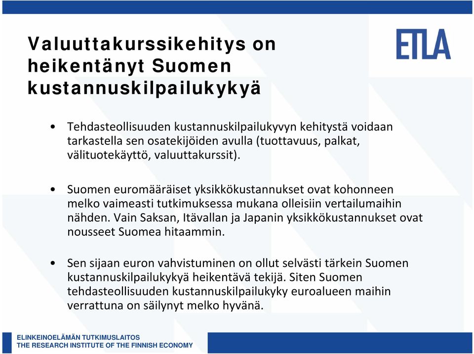 Suomen euromääräiset yksikkökustannukset ovat kohonneen melko vaimeasti tutkimuksessa mukana olleisiin vertailumaihin nähden.