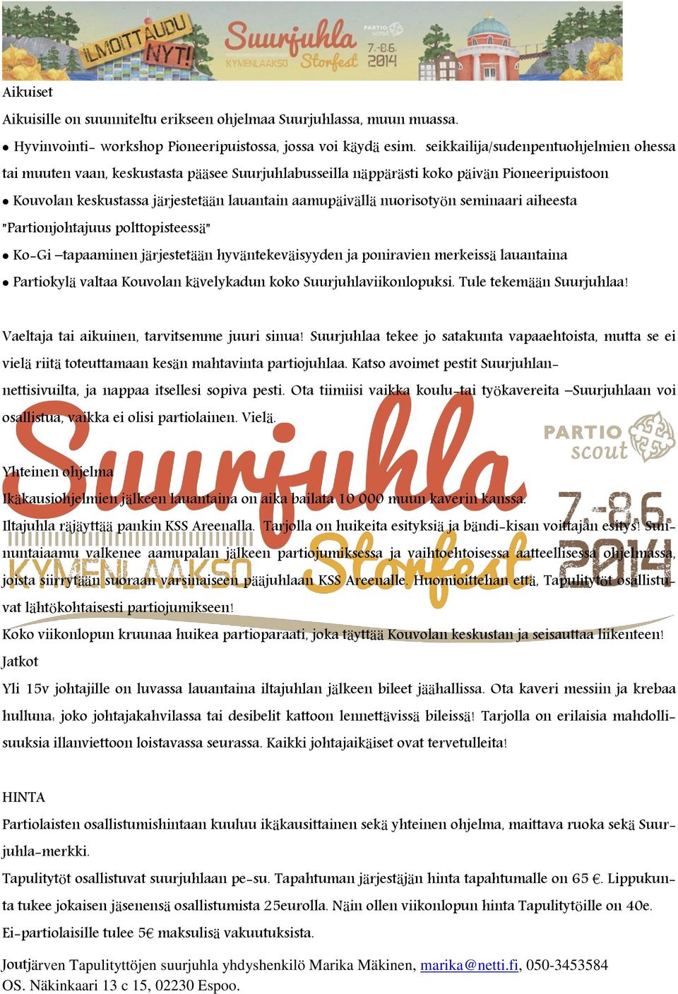 nuorisotyön seminaari aiheesta Partionjohtajuus polttopisteessä Ko-Gi tapaaminen järjestetään hyväntekeväisyyden ja poniravien merkeissä lauantaina Partiokylä valtaa Kouvolan kävelykadun koko