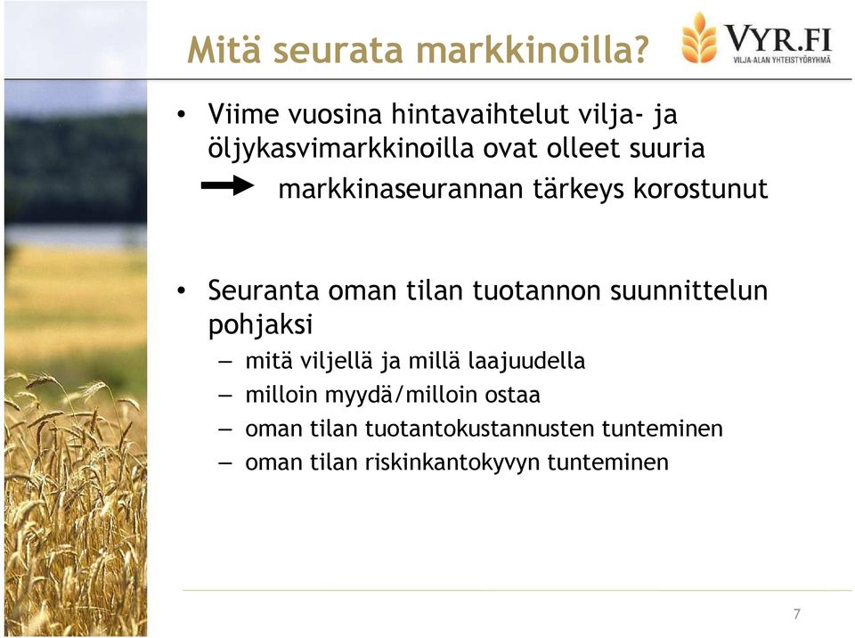 markkinaseurannan tärkeys korostunut Seuranta oman tilan tuotannon suunnittelun