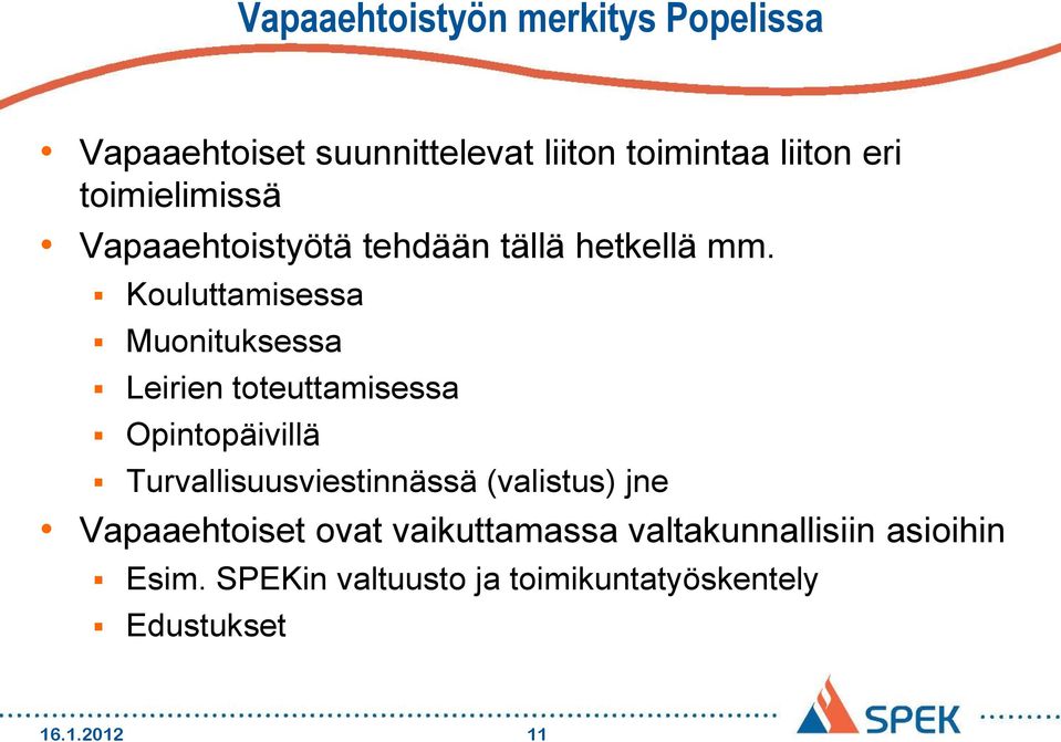 Kouluttamisessa Muonituksessa Leirien toteuttamisessa Opintopäivillä Turvallisuusviestinnässä