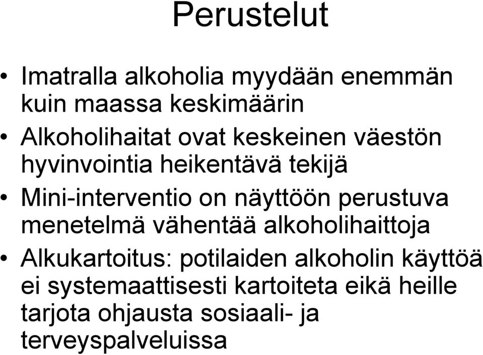 perustuva menetelmä vähentää alkoholihaittoja Alkukartoitus: potilaiden alkoholin