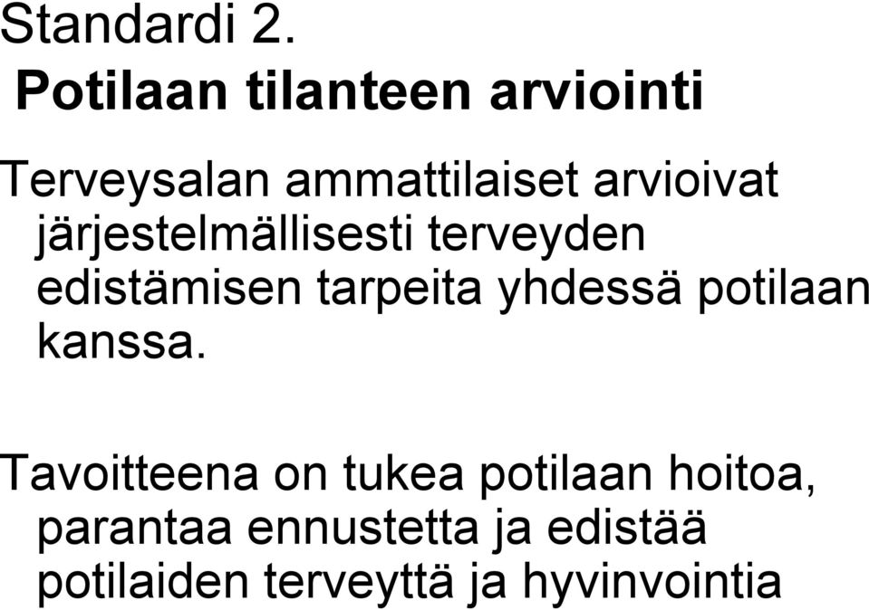 järjestelmällisesti terveyden edistämisen tarpeita yhdessä