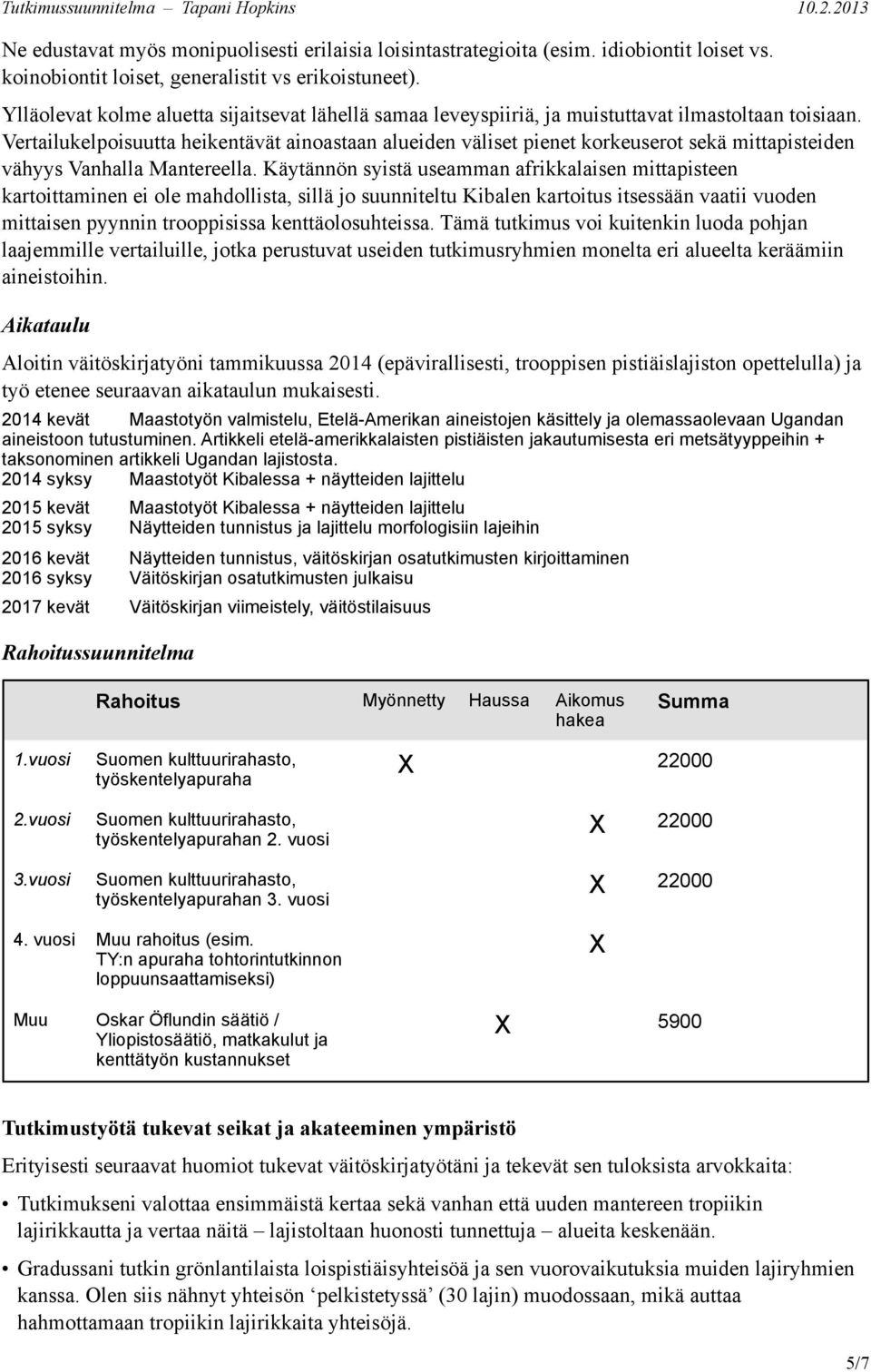 Vertailukelpoisuutta heikentävät ainoastaan alueiden väliset pienet korkeuserot sekä mittapisteiden vähyys Vanhalla Mantereella.