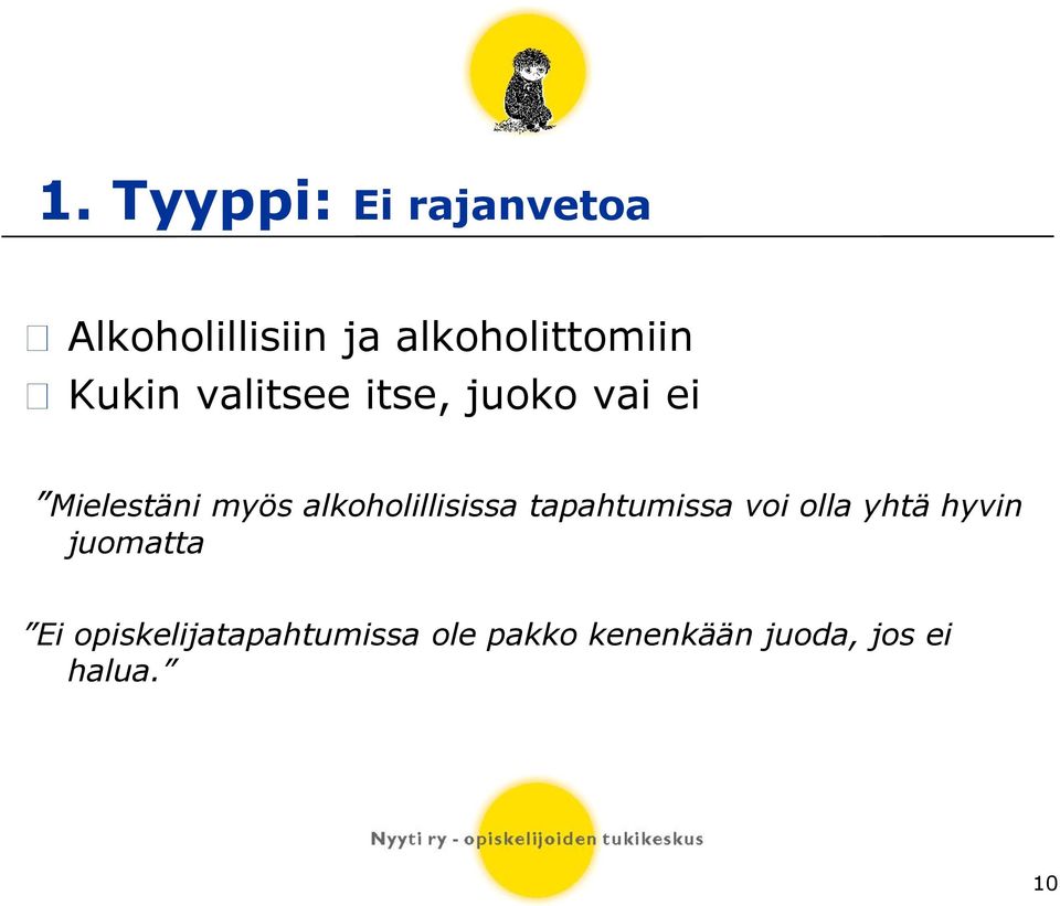 alkoholillisissa tapahtumissa voi olla yhtä hyvin juomatta