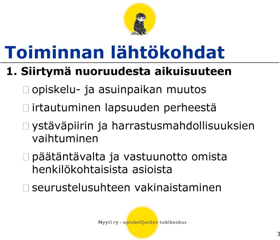 irtautuminen lapsuuden perheestä ystäväpiirin ja