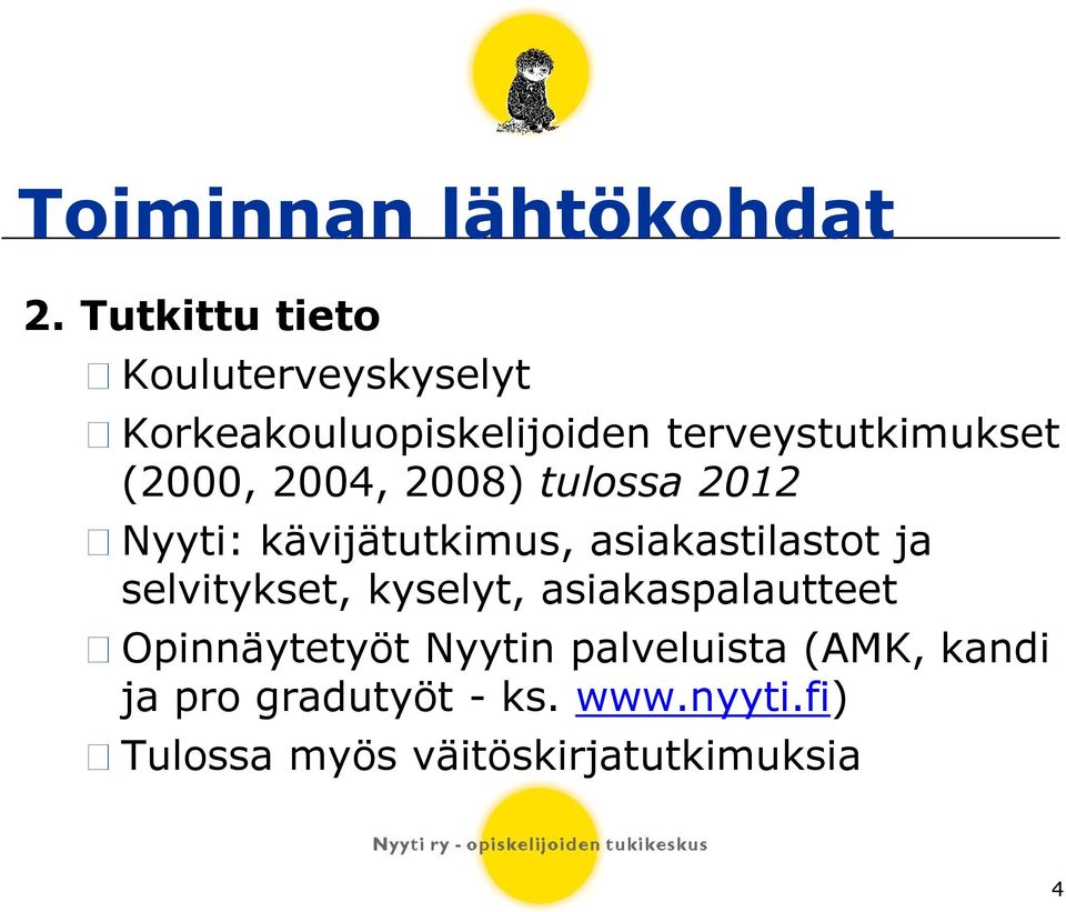 (2000, 2004, 2008) tulossa 2012 Nyyti: kävijätutkimus, asiakastilastot ja