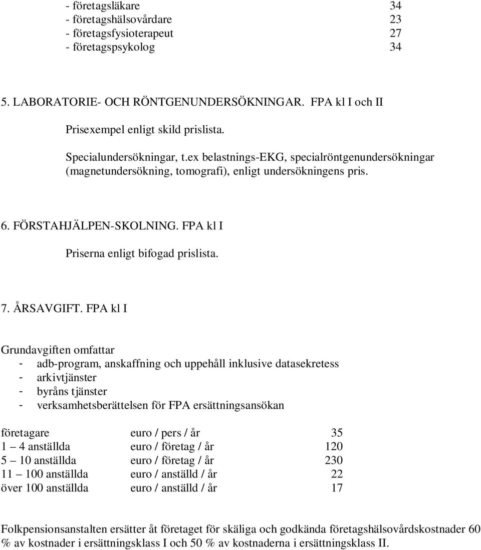 FPA kl I Priserna enligt bifogad prislista. 7. ÅRSAVGIFT.