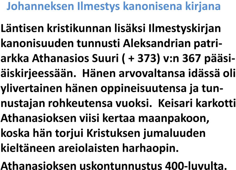 Hänen arvovaltansa idässä oli ylivertainen hänen oppineisuutensa ja tunnustajan rohkeutensa vuoksi.