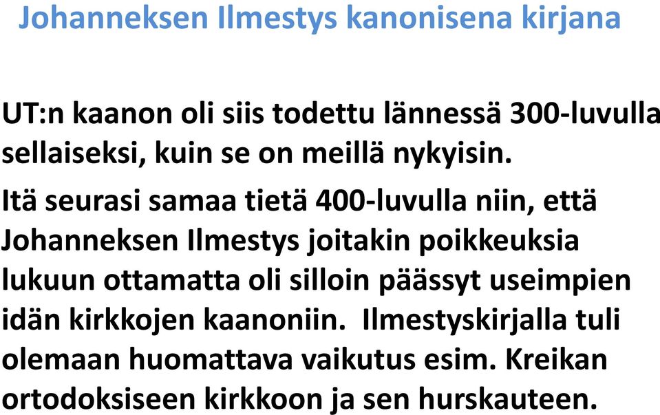 lukuun ottamatta oli silloin päässyt useimpien idän kirkkojen kaanoniin.