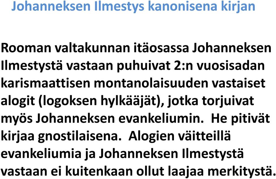 hylkääjät), jotka torjuivat myös Johanneksen evankeliumin. He pitivät kirjaa gnostilaisena.