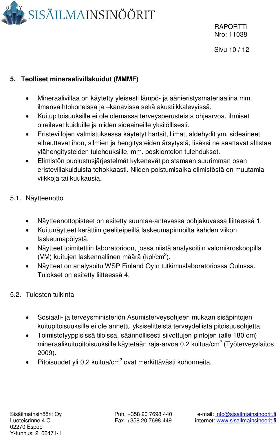 Eristevillojen valmistuksessa käytetyt hartsit, liimat, aldehydit ym.