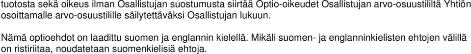 Osallistujan lukuun. Nämä optioehdot on laadittu suomen ja englannin kielellä.