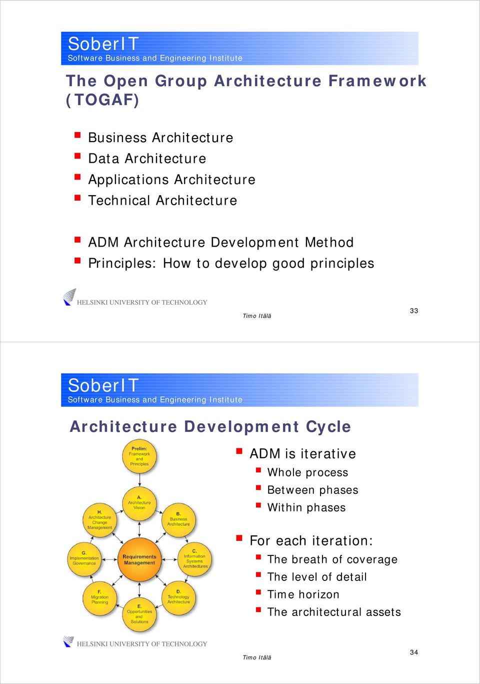 good principles 33 Architecture Development Cycle ADM is iterative Whole process Between phases Within