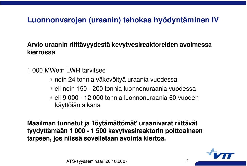 vuodessa eli 9 000-12 000 tonnia luonnonuraania 60 vuoden käyttöiän aikana Maailman tunnetut ja 'löytämättömät'