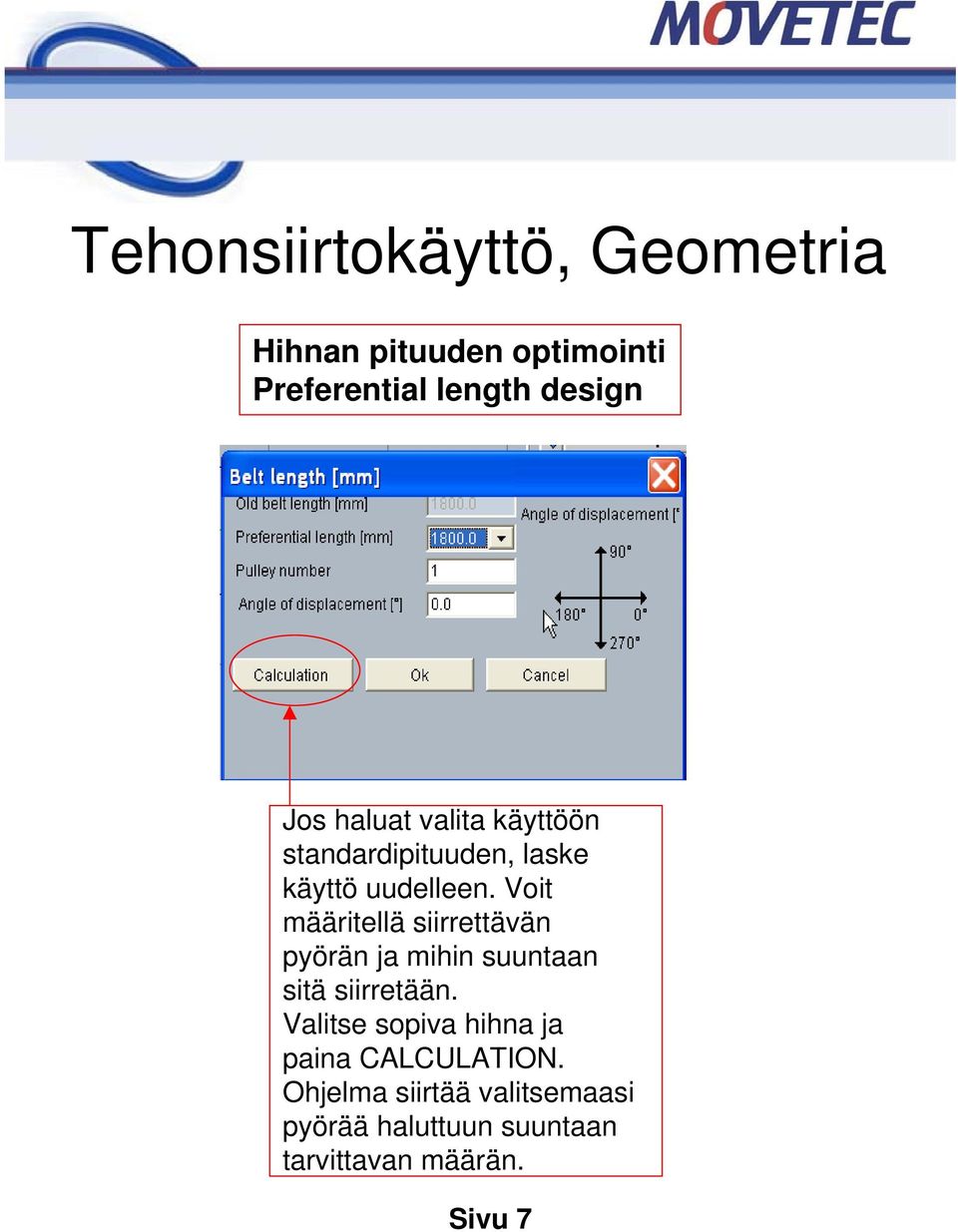 Voit määritellä siirrettävän pyörän ja mihin suuntaan sitä siirretään.