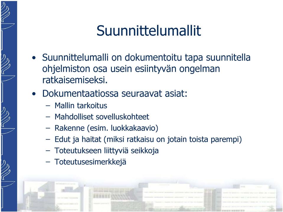 Dokumentaatiossa seuraavat asiat: Mallin tarkoitus Mahdolliset sovelluskohteet