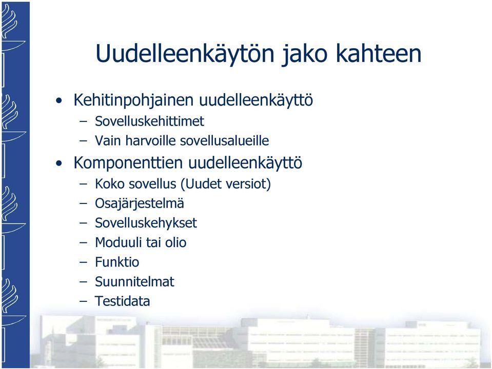 Komponenttien uudelleenkäyttö Koko sovellus (Uudet versiot)