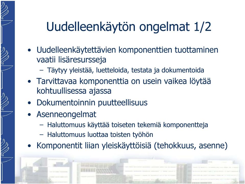 kohtuullisessa ajassa Dokumentoinnin puutteellisuus Asenneongelmat Haluttomuus käyttää toiseten