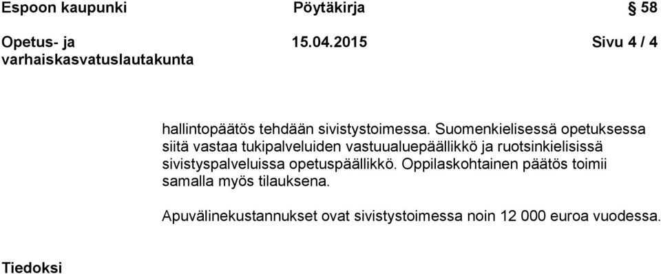 ruotsinkielisissä sivistyspalveluissa opetuspäällikkö.