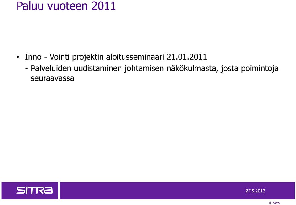 2011 - Palveluiden uudistaminen