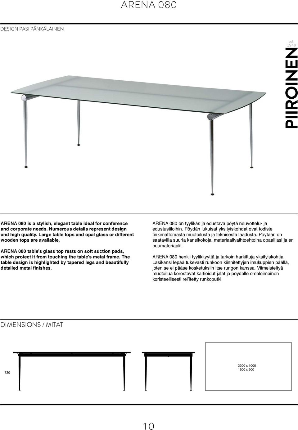 The table design is highlighted by tapered legs and beautifully detailed metal finishes. ARENA 080 on tyylikäs ja edustava pöytä neuvottelu- ja edustustiloihin.