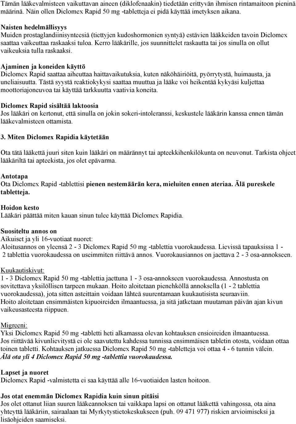 Kerro lääkärille, jos suunnittelet raskautta tai jos sinulla on ollut vaikeuksia tulla raskaaksi.