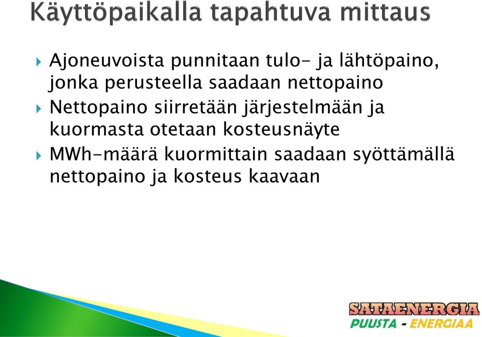 järjestelmään ja kuormasta otetaan kosteusnäyte