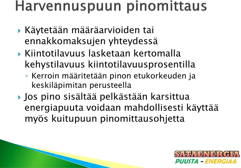 määritetään pinon etukorkeuden ja keskiläpimitan perusteella Jos pino sisältää