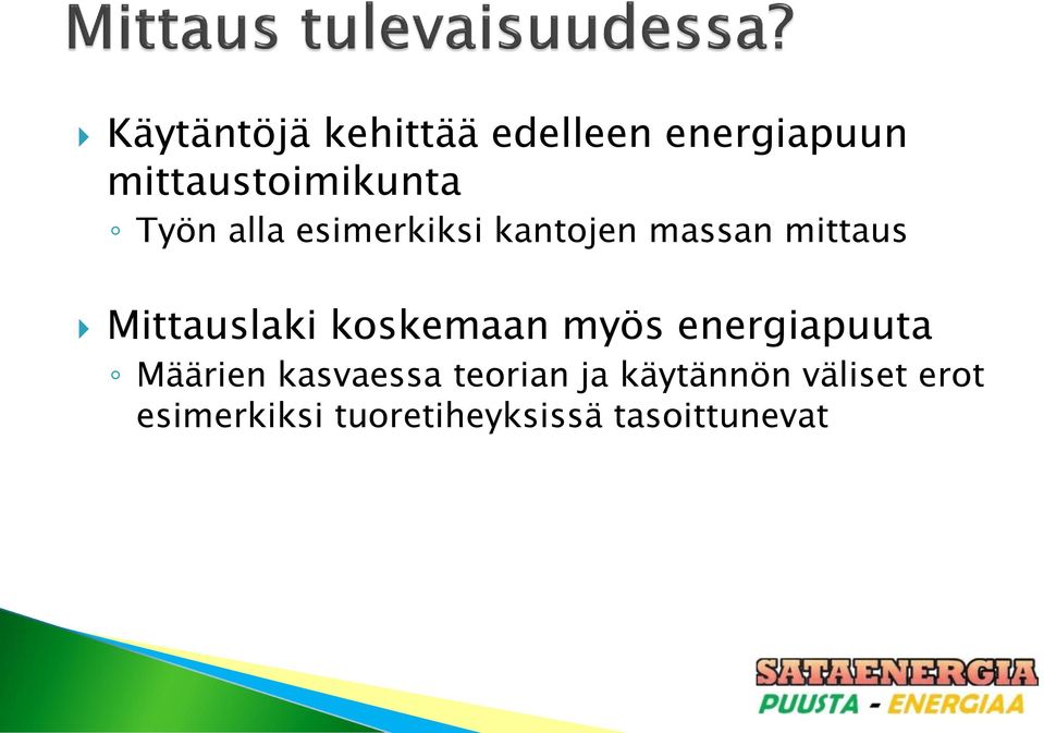 koskemaan myös energiapuuta Määrien kasvaessa teorian ja