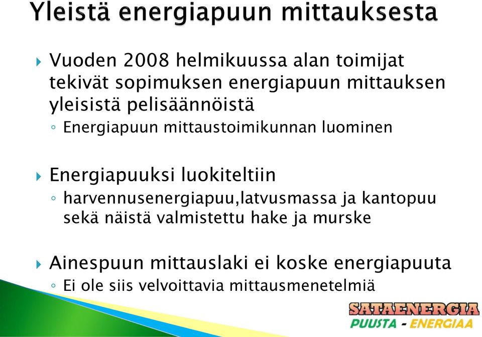 luokiteltiin harvennusenergiapuu,latvusmassa ja kantopuu sekä näistä valmistettu hake