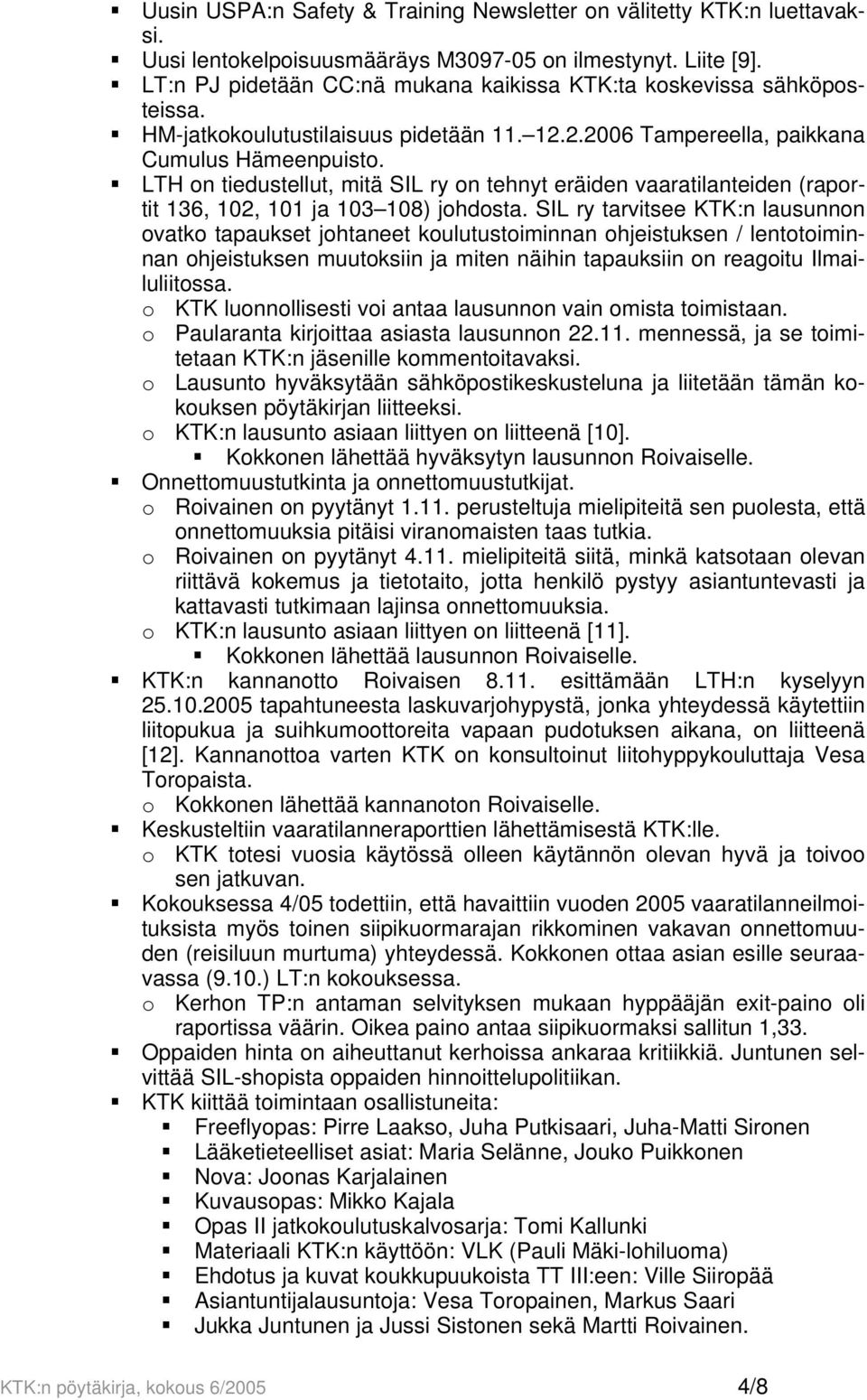 LTH on tiedustellut, mitä SIL ry on tehnyt eräiden vaaratilanteiden (raportit 136, 102, 101 ja 103 108) johdosta.