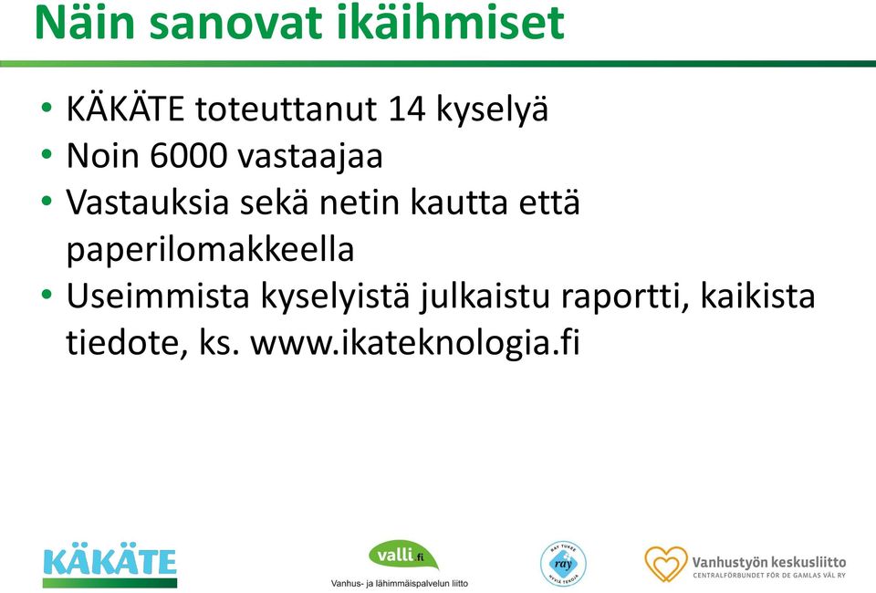 kautta että paperilomakkeella Useimmista kyselyistä