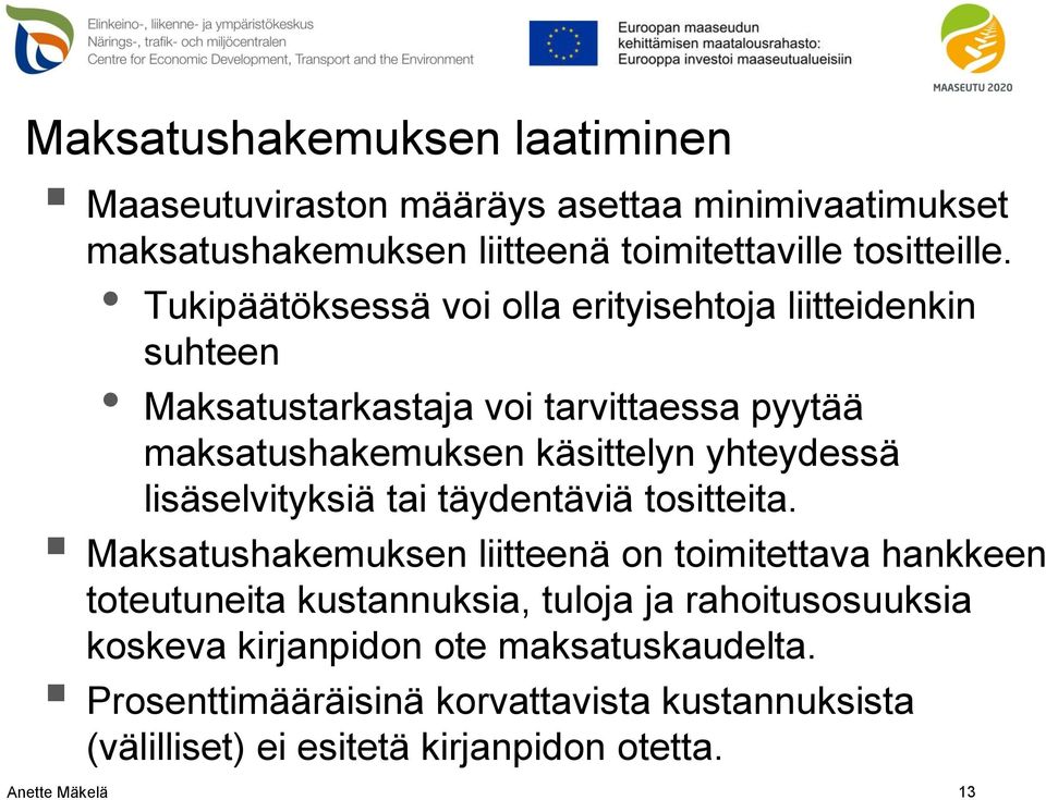 lisäselvityksiä tai täydentäviä tositteita.