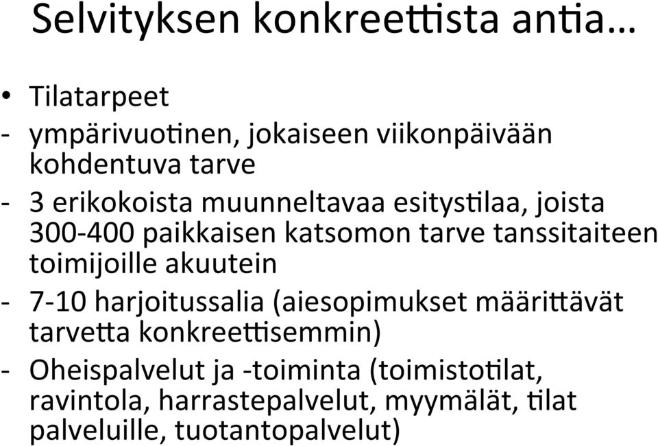 toimijoille akuutein - 7-10 harjoitussalia (aiesopimukset määrihävät tarveha konkreexsemmin) -