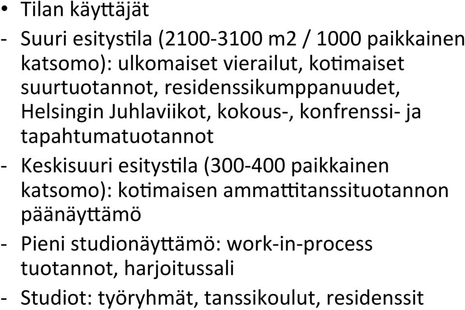 tapahtumatuotannot - Keskisuuri esityslla (300-400 paikkainen katsomo): kolmaisen ammaxtanssituotannon