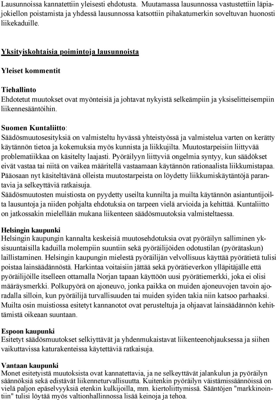 Suomen Kuntaliitto: Säädösmuutosesityksiä on valmisteltu hyvässä yhteistyössä ja valmistelua varten on kerätty käytännön tietoa ja kokemuksia myös kunnista ja liikkujilta.