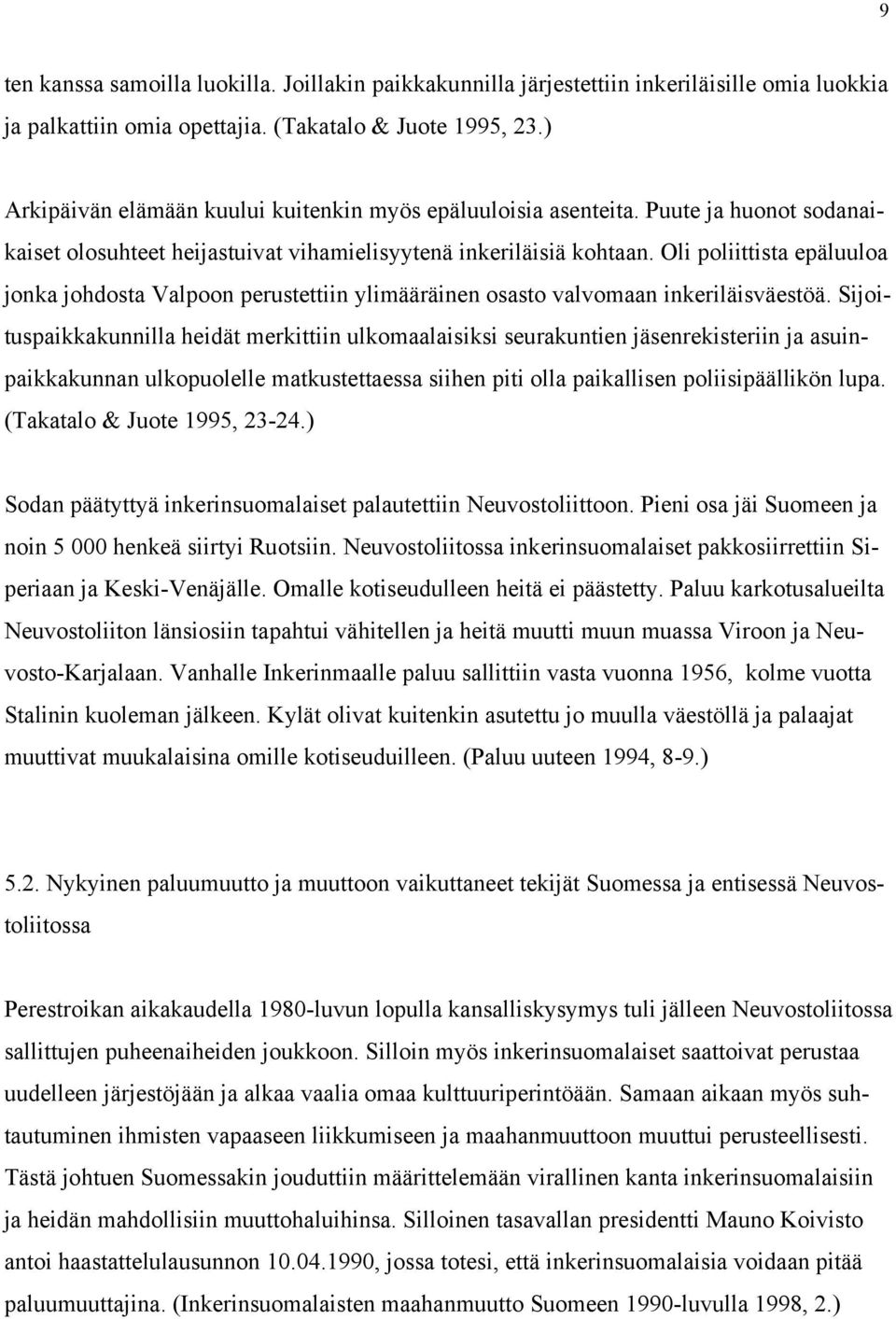 Oli poliittista epäluuloa jonka johdosta Valpoon perustettiin ylimääräinen osasto valvomaan inkeriläisväestöä.