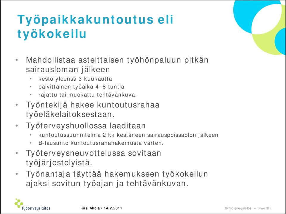 Työterveyshuollossa laaditaan kuntoutussuunnitelma 2 kk kestäneen sairauspoissaolon jälkeen B-lausunto kuntoutusrahahakemusta