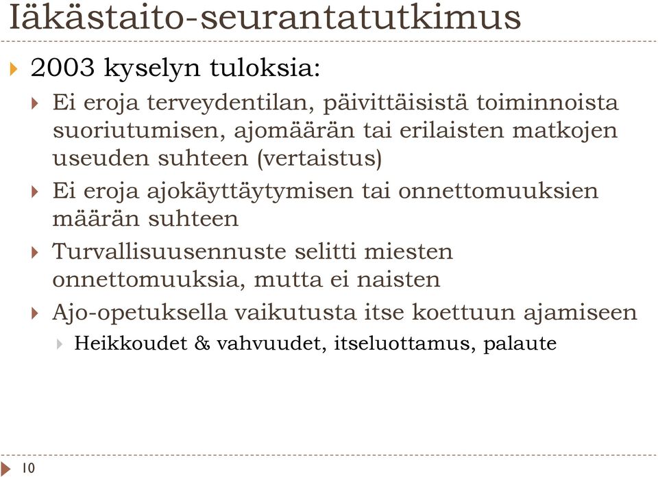 ajokäyttäytymisen tai onnettomuuksien määrän suhteen Turvallisuusennuste selitti miesten