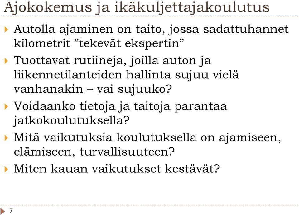 vielä vanhanakin vai sujuuko? Voidaanko tietoja ja taitoja parantaa jatkokoulutuksella?