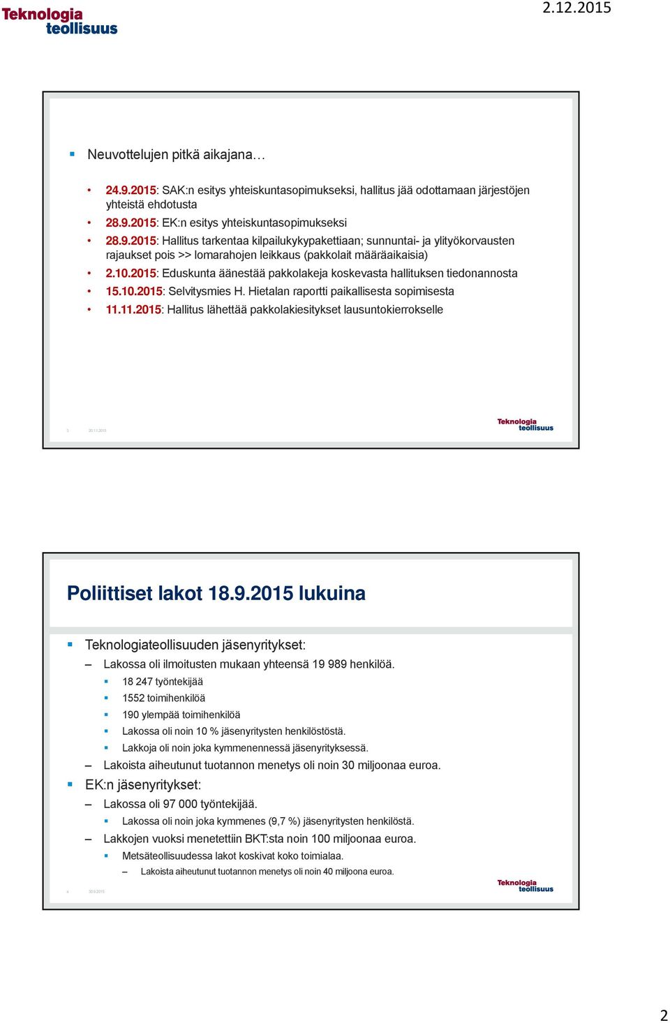 11.2015: Hallitus lähettää pakkolakiesitykset lausuntokierrokselle 3 20.11.2015 Poliittiset lakot 18.9.